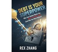 Debt Is Your Superpower: Why Your Banker Wants You Debt-Free (And Why You Must Refuse) (The Architects of Capital)