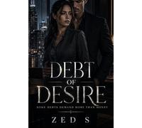 Debt Of Desire: Some Debts Demand More Than Money (A SLOW BURN DARK ROMANCE)