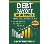Debt Payoff Blueprint: A 90-Day Step-by-Step Plan to Pay Off Credit Card Debt Without Payment-Date Confusion, Lower Credit Utilization Fast, and Keep Your Credit Score Moving Up
