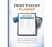 Debt Payoff Planner: Payment Tracker for Credit Cards, Loans and Monthly Debt Reduction - Simple Money Management Notebook