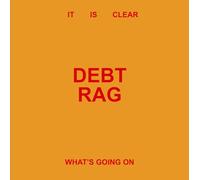 Debt Rag - It Is Clear What's Going On