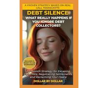 DEBT SILENCE: What Really Happens If You Ignore Debt Collectors? A 6-Month Strategy for Escaping Collectors, Negotiating Settlements, and Reclaiming ... credit, taxes education, and how-to guides)