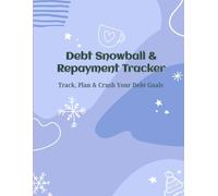 Debt Snowball & Repayment Tracker: A Simple Planner to Track, Plan & Crush Your Debt Goals Using the Snowball Method