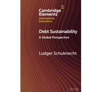 Debt Sustainability: A Global Perspective (Cambridge Elements in International Economics)