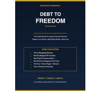 DEBT TO FREEDOM WORKBOOK: From Debt Payoff to Lasting Financial Freedom Master Your Money • Build Real Wealth • Stay Free