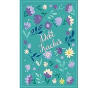 Debt Tracker: Simple Debt Payoff Planner Notebook & Snowball Payment Organizer Log Book To Help You Control Your Financial Situation & Pay off Debts