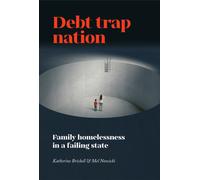 Debt Trap Nation : Family Homelessness in a Failing State