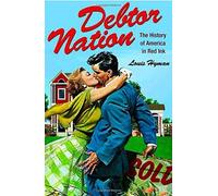 Debtor Nation: The History of America in Red Ink (Politics and Society in Twentieth-Century America) by Louis Hyman (2012-10-28)