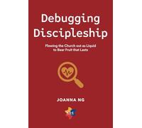 Debugging Discipleship: Flowing the Church out as Liquid to Bear Fruit that Lasts (KOE Series)