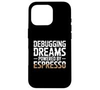 Debugging Dreams Powered By Espresso Programmer Case for iPhone 16 Pro