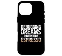 Debugging Dreams Powered By Espresso Programmer Case for iPhone 16 Pro Max
