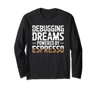 Debugging Dreams Powered by Espresso Programmer Long Sleeve T-Shirt