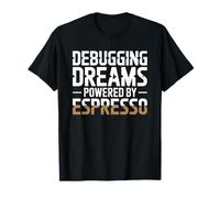 Debugging Dreams Powered by Espresso Programmer T-Shirt