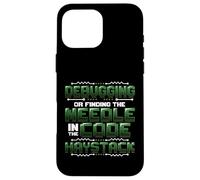 Debugging Finding The Needle In The Code Haystack Progammer Case for iPhone 16 Pro Max