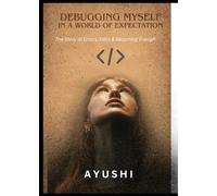 DEBUGGING MYSELF: IN A WORLD OF EXPECTATION: The story of error, edits and becoming enough