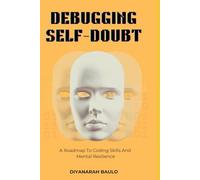 Debugging Self-Doubt: A Roadmap To Coding Skills And Mental Resilience