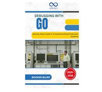 Debugging with Go: Step-by-Step Guide to Troubleshooting Production Systems