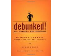 Debunked! - ESP, Telekinesis and Other Pseudoscience