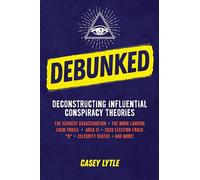 Debunked: Separate the Rational from the Irrational in Influential Conspiracy Theories