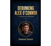 Debunking Alex O'Connor: A Christian Critique