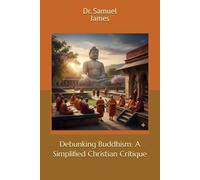 Debunking Buddhism: A Simplified Christian Critique