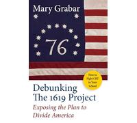 Debunking the 1619 Project: Exposing the Plan to Divide America