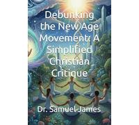 Debunking the New Age Movement: A Simplified Christian Critique