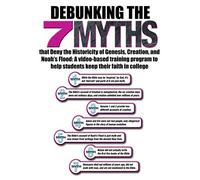 Debunking the Seven Myths that Deny the Historicity of Genesis, Creation, and Noah's Flood: A video-based training program to help students keep their faith in college