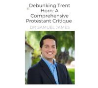 Debunking Trent Horn: A Comprehensive Protestant Critique