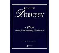 Debussy: 5 Pieces for Oboe and Piano, Arranged by Edwin Roxburgh