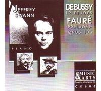 Debussy: Etudes 1 -12 / Faure: Preludes, Op. 103 by Jeffrey Swann