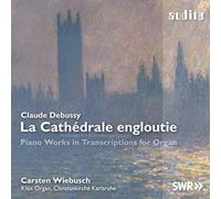 Carsten Wiebusch - Debussy: La Cathedrale Engloutie (Piano Works In Transcriptions For Organ)