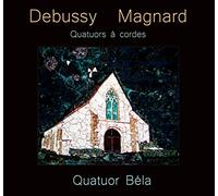 Debussy-Magnard Cordes/Quatuor Béla