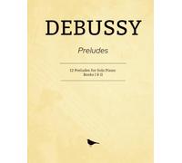Debussy Préludes: 12 Preludes for Solo Piano (Books I & II)