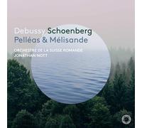 Orchestre de La Suisse Romande Jonathan Nott - Debussy & Schoenberg: Pelleas & Melisande