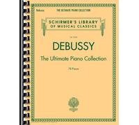 Debussy - The Ultimate Piano Collection: Schirmer's Library of Musical Classics Volume 2105 (2014-03-01)
