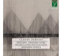 Debussy / Zunica, Leonardo - Debussy: Preludes / Premiere Livre / Prelude A L'Apres-Midi D'Une Faune