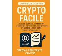Débutant BITCOIN : Mon Premier Journal Crypto - À Offrir ou à S’Offrir: Le carnet malin pour suivre vos transactions, booster vos profits et respecter les obligations fiscales françaises