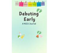 Debuting Early: A NICU Journal
