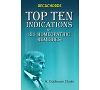 Decachords: Top Ten Indications of 120 Homeopathic Remedies