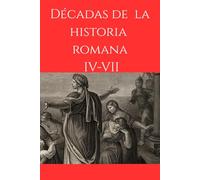 Décadas de la historia romana: Libros IV-VII