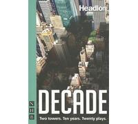Decade: Twenty new plays about 9/11 and its legacy (NHB Modern Plays): Two towers. Ten years. Twenty plays.