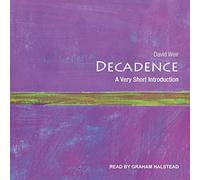 Decadence: A Very Short Introduction (The Very Short Introductions Series)
