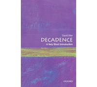 Decadence: A Very Short Introduction (Very Short Introductions)