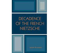 Decadence of the French Nietzsche