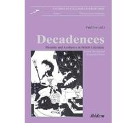 Decadences - Morality and Aesthetics in British Literature: Morality and Aesthetics in British Literature: Morality & Aesthetics in British Literature: 2 (Studies in English Literatures)