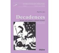 Decadences - Morality and Aesthetics in British Literature: Morality and Aesthetics in British Literature: 2 (Studies in English Literatures)