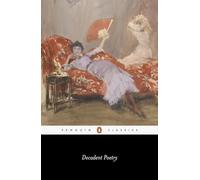 Decadent Poetry from Wilde to Naidu (Penguin Classics)