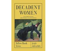 Decadent Women: Yellow Book Lives