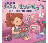Decades 90’s Nostalgia Coloring Book: Rewind Time & The Color Memories | For Adults & Teens, 56 Unique Designs (Decades Coloring Books)